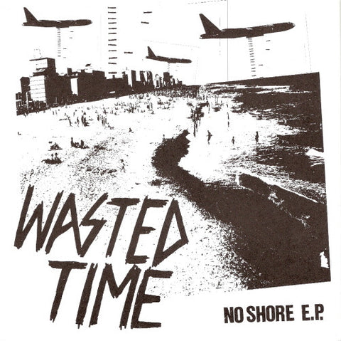 Wasted Time 'No Shore' 7"