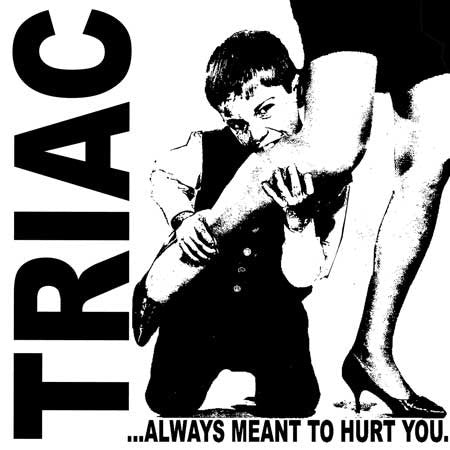 Triac '...Always Meant To Hurt You' 7"