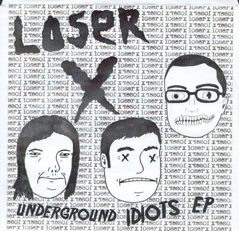 Loser X 'Underground Idiots' 7"