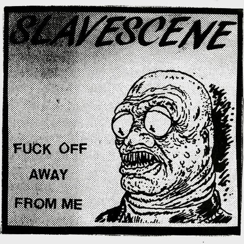 Slavescene 'Fuck Off Away From Me / Shit Gait' 7"