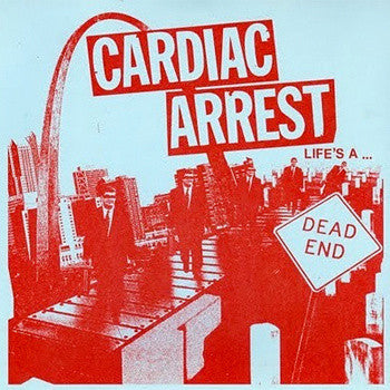 Cardiac Arrest 'Life's A Dead End' 7"