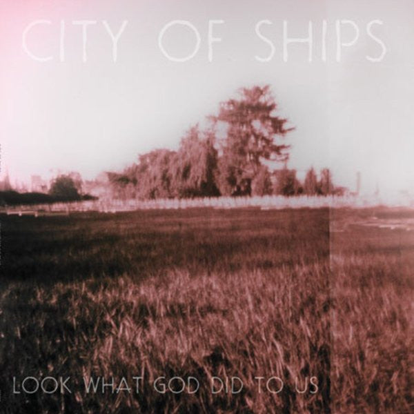 City of Ships 'Look What God Did To Us' 12" LP