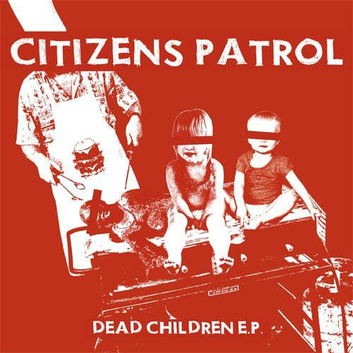 Citizens Patrol 'Dead Children' 7"