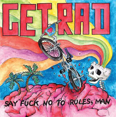 Get Rad 'Say "Fuck No" to Rules, Man' 12" LP