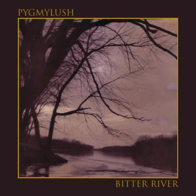 Pygmy Lush 'Bitter River' 12" LP